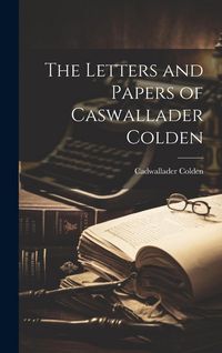 Produktbild: The Letters and Papers of Caswallader Colden