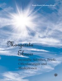Produktbild: Margareta Ebners mystische Schriften, Briefe, Offenbarungen und Meditationen