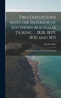 Produktbild: Two Expeditions Into the Interior of Southern Australia During ... 1828, 1829, 1830 and 1831: With Observations On New South Wales
