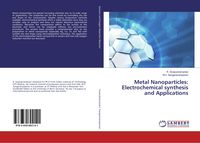 Produktbild: Metal Nanoparticles: Electrochemical synthesis and Applications