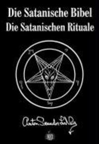 Die Satanische Bibel. Die Satanischen Rituale