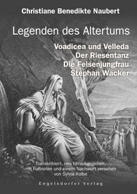 Produktbild: Legenden des Altertums: Voadicea und Velleda. Der Riesentanz. Die Felsenjungfrau. Stephan Wacker.
