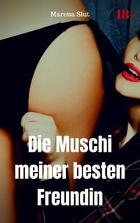 Produktbild: Die Muschi meiner besten Freundin
