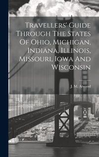 Produktbild: Travellers' Guide Through The States Of Ohio, Michigan, Indiana, Illinois, Missouri, Iowa And Wisconsin