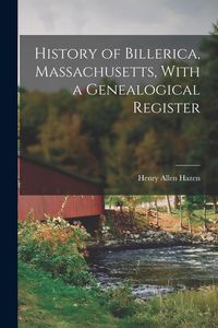 Produktbild: History of Billerica, Massachusetts, With a Genealogical Register