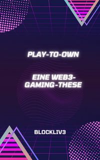 Produktbild: Play-to-Own: Eine Web3-Gaming-These
