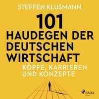 Produktbild: 101 Haudegen der deutschen Wirtschaft - K&ouml;pfe, Karrieren und Konzepte