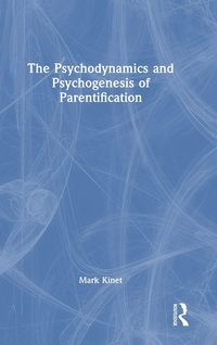 Produktbild: The Psychodynamics and Psychogenesis of Parentification