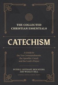 Produktbild: The Collected Christian Essentials: Catechism - A Guide to the Ten Commandments, the Apostles` Creed, and the Lord`s Prayer