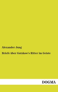 Produktbild: Briefe &uuml;ber Gutzkow's Ritter im Geiste