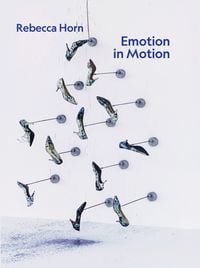 Produktbild: Rebecca Horn. Emotion in Motion
