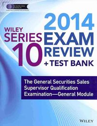 Produktbild: Wiley Series 10 Exam Review 2014 + Test Bank: The General Securities Sales Supervisor Qualification Examination--General Module
