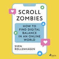 Produktbild: Scroll Zombies: the Science-based guide to fighting doom scrolling