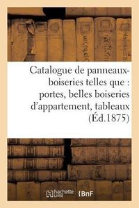 Produktbild: Catalogue de Panneaux-Boiseries Telles Que: Portes, Belles Boiseries d'Appartement,