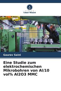 Produktbild: Eine Studie zum elektrochemischen Mikrobohren von Al/10 vol% Al2O3 MMC