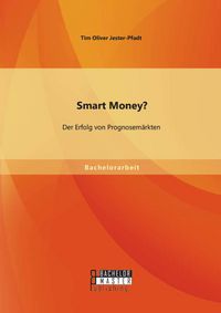 Produktbild: Smart Money? Der Erfolg von Prognosem&auml;rkten