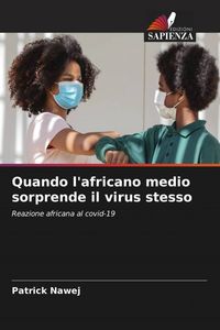 Produktbild: Quando l'africano medio sorprende il virus stesso