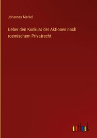Produktbild: Ueber den Konkurs der Aktionen nach roemischem Privatrecht