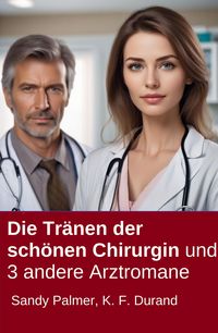 Produktbild: Die Tr&auml;nen der sch&ouml;nen Chirurgin und 3 andere Arztromane