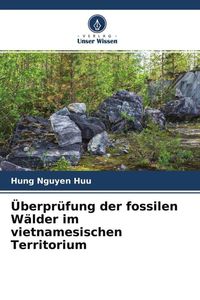Produktbild: &Uuml;berpr&uuml;fung der fossilen W&auml;lder im vietnamesischen Territorium