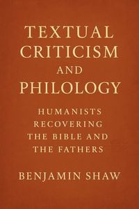 Produktbild: Textual Criticism and Philology: Humanists Recovering the Bible and the Fathers