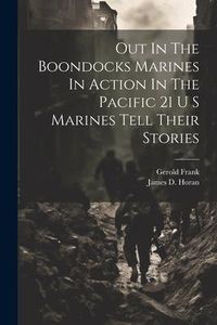 Produktbild: Out In The Boondocks Marines In Action In The Pacific 21 U S Marines Tell Their Stories