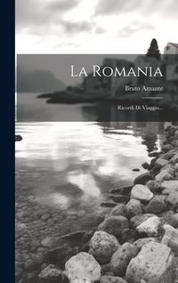 Produktbild: La Romania: Ricordi Di Viaggio...
