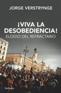 Produktbild: &iexcl;Viva la desobediencia! : elogio del refractario