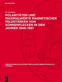 Produktbild: Polarit&auml;ten und Maximalwerte magnetischer Feldst&auml;rken von Sonnenflecken in den Jahren 1946-1951