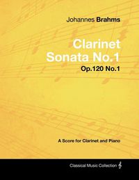 Produktbild: Johannes Brahms - Clarinet Sonata No.1 - Op.120 No.1 - A Score for Clarinet and Piano