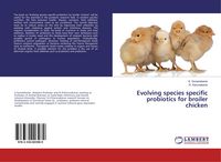 Produktbild: Evolving species specific probiotics for broiler chicken