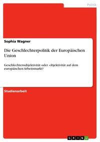 Bild vom Artikel Die Geschlechterpolitik der Europäischen Union vom Autor Sophia Wagner