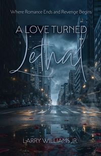 Produktbild: A Love Turned Lethal, Where Romance Ends and Revenge Begins