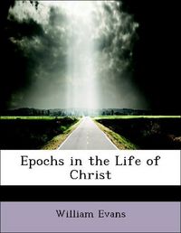 Produktbild: Evans, W: Epochs in the Life of Christ