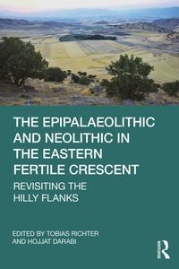 Produktbild: The Epipalaeolithic and Neolithic in the Eastern Fertile Crescent