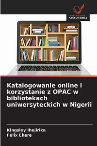 Produktbild: Katalogowanie online i korzystanie z OPAC w bibliotekach uniwersyteckich w Nigerii