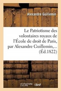Produktbild: Le Patriotisme Des Volontaires Royaux de l'&Eacute;cole de Droit de Paris