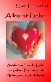 Bild vom Artikel Alles ist Liebe vom Autor Uwe Lilienthal