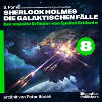 Produktbild: Der eiskalte Erfinder von Epsilon Eridani e (Sherlock Holmes - Die galaktischen F&auml;lle, Folge 8)