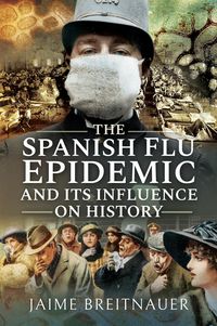 Produktbild: Spanish Flu Epidemic and its Influence on History