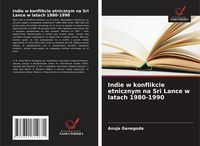 Produktbild: Indie w konflikcie etnicznym na Sri Lance w latach 1980-1990