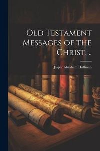 Produktbild: Old Testament Messages of the Christ, ..