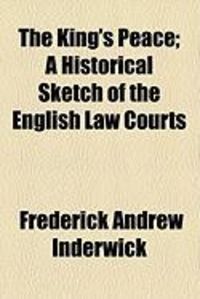 Produktbild: The King's Peace; A Historical Sketch of the English Law Courts