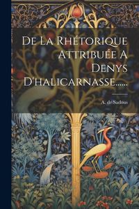 Produktbild: De La Rh&eacute;torique Attribu&eacute;e A Denys D'halicarnasse......