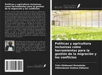 Produktbild: Pol&iacute;ticas y agricultura inclusivas como herramientas para la gesti&oacute;n de la migraci&oacute;n y los conflictos