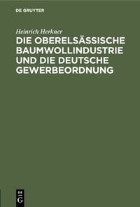 Produktbild: Die oberels&auml;ssische Baumwollindustrie und die deutsche Gewerbeordnung