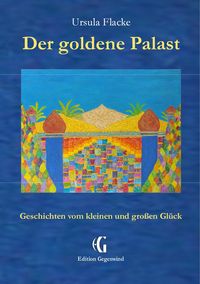 Bild vom Artikel Der goldene Palast (Edition Gegenwind) vom Autor Ursula Flacke