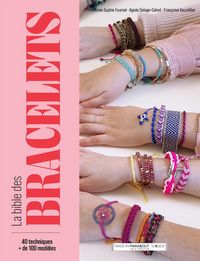 Produktbild: La bible des bracelets : 40 techniques, + de 100 mod&egrave;les