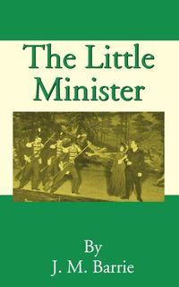 Bild vom Artikel The Little Minister vom Autor James Matthew Barrie