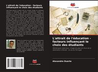Produktbild: L'attrait de l'&eacute;ducation - facteurs influen&ccedil;ant le choix des &eacute;tudiants